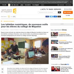 Les tablettes numériques, de nouveaux outils pour les élèves du collège de Miquelon - saint-pierre et miquelon 1ère