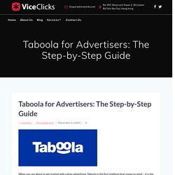 Taboola for Advertisers: The Step-by-Step Guide - ViceClicks