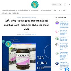 [GIẢI ĐÁP] Tác dụng phụ của tinh dầu hoa anh thảo là gì? Hướng dẫn cách dùng chuẩn nhất - XUẤT XỨ ÚC