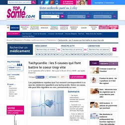 Tachycardie : les 5 causes qui font battre le coeur trop vite