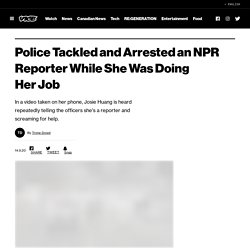 Police Tackled and Arrested an NPR Reporter While She Was Doing Her Job
