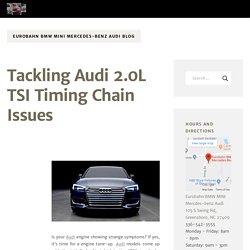 Tackling Audi 2.0L TSI Timing Chain Issues