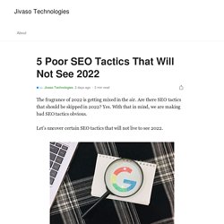 5 Poor SEO Tactics That Will Not See 2022