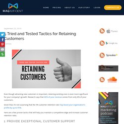 5 Tried and Tested Tactics for Retaining Customers