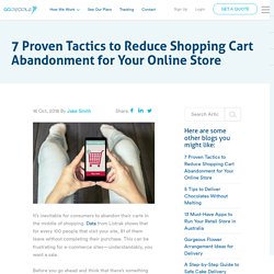 7 Proven Tactics to Reduce Shopping Cart Abandonment for Your Online Store