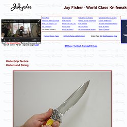 Knife Grip Tactics, Techniques, Styles, and Hand-sizing the custom knife by Jay Fisher