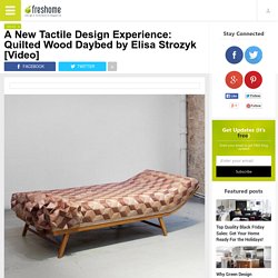 A New Tactile Design Experience: Quilted Wood Daybed by Elisa Strozyk [Video]