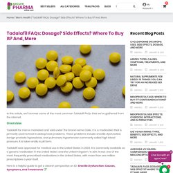 Tadalafil FAQs: Dosage? Side Effects? Where To Buy It? And, More