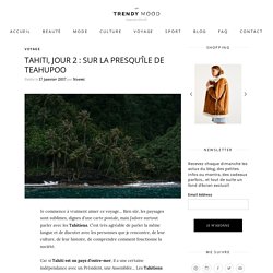 Tahiti, jour 2 : sur la presqu'île de Teahupoo - Trendy Mood