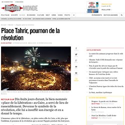 Place Tahrir, poumon de la révolution