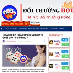 Tài Xỉu là gì? Tài Xỉu Online SunWin và Go88 chơi như thế nào?