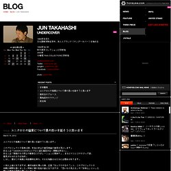 JUN TAKAHASHI -BLOG-｜honeyee.com Web Magazine