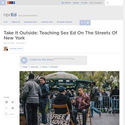 Take It Outside: Teaching Sex Ed On The Streets Of New York : NPR Ed