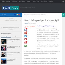 How to take good photos in low light - PixelPluck