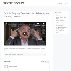 John Gray Key Takeaways Part 2 (Depression & Anxiety Secrets)