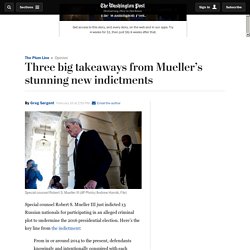 Three big takeaways from Mueller’s stunning new indictments