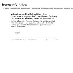 Volte-face de Ziad Takieddine : il est "hautement improbable" que Nicolas Sarkozy soit démis en examen, selon un journaliste