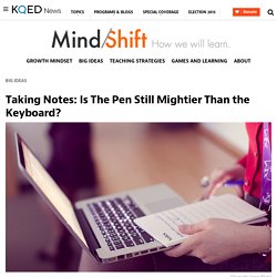 Taking Notes: Is The Pen Still Mightier Than the Keyboard?