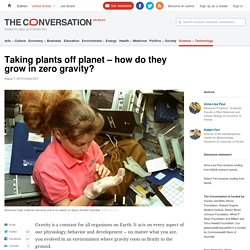 Taking plants off planet – how do they grow in zero gravity?