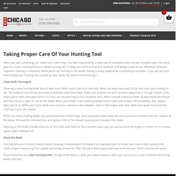Taking Proper Care of Your Hunting Tool - Chicago Knife Works