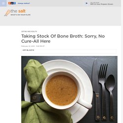 Taking Stock Of Bone Broth: Sorry, No Cure-All Here