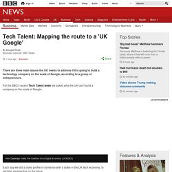 Tech Talent: Mapping the route to a 'UK Google'