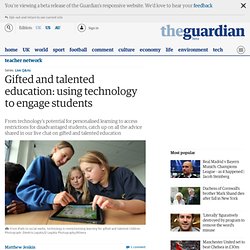 Gifted and talented education: using technology to engage students