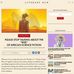 Please Stop Talking About the "Rise" of African Science Fiction