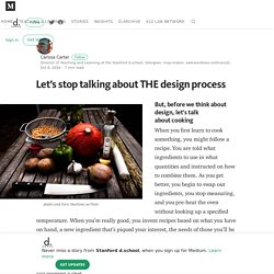 Let’s stop talking about THE design process – Stanford d.school – Medium