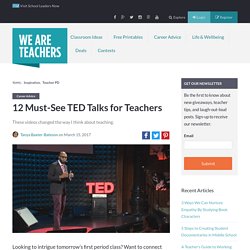 12 Must-See TED Talks for Teachers - WeAreTeachers