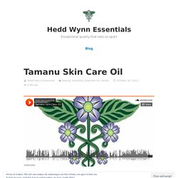 Tamanu Skin Care Oil – Hedd Wynn Essentials