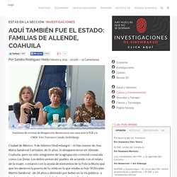 AQUÍ TAMBIÉN FUE EL ESTADO: FAMILIAS DE ALLENDE, COAHUILA