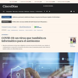 COVID-19: un virus que también es informático para el autónomo