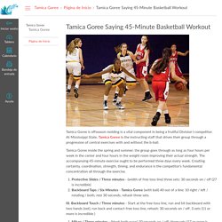 Tamica Goree Saying 45-Minute Basketball Workout: Página de Inicio: Tamica Goree