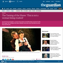 The Taming of the Shrew: 'This is not a woman being crushed'