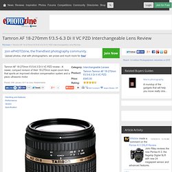 Tamron AF 18-270mm f/3.5-6.3 Di II VC PZD Interchangeable Lens Review