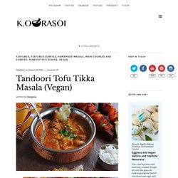 Tandoori Tofu Tikka Masala (Vegan)