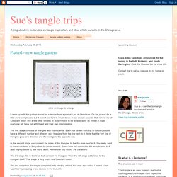 Sue's tangle trips: Plaited - new tangle pattern
