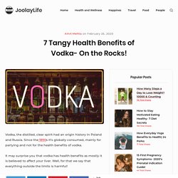 7 Tangy Health Benefits of Vodka- On the Rocks!