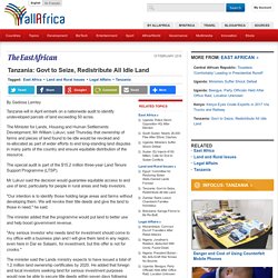 Tanzania: Govt to Seize, Redistribute All Idle Land