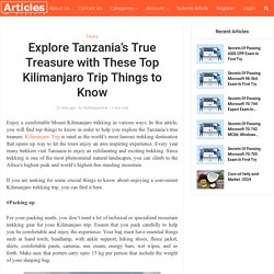 Explore Tanzania’s True Treasure with These Top Kilimanjaro Trip Things to Know