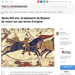 Après 950 ans, la tapisserie de Bayeux de retour sur ses terres d’origine