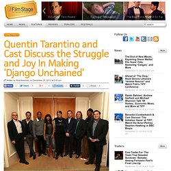 Quentin Tarantino and Cast Discuss the Struggle and Joy In Making ‘Django Unchained’