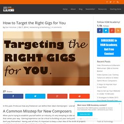 How to Target the Right Gigs for You - Video Game Music Academy