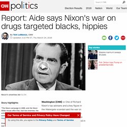 Report: Nixon aide says war on drugs targeted blacks, hippies