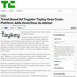 Trend-Based Ad Targeter Taykey Goes Cross-Platform, Adds Kevin Rose As Adviser