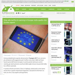 Stop alle tariffe di roaming in Europa: tutto quello che dovete sapere - Tutto Android