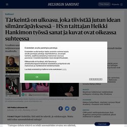 Tärkeintä on ulkoasu, joka tiivistää jutun idean silmänräpäyksessä – HS:n taittajan Heikki Hankimon työssä sanat ja kuvat ovat oikeassa suhteessa - Kulttuuri