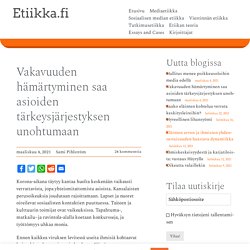 Vakavuuden hämärtyminen saa asioiden tärkeysjärjestyksen unohtumaan – Etiikka.fi