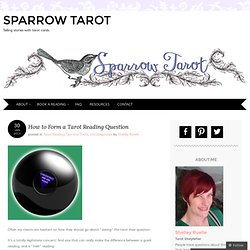How to Form a Tarot Reading Question « Sparrow Tarot